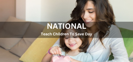 National Teach Children To Save Day [नेशनल टीच चिल्ड्रन टू सेव डे]